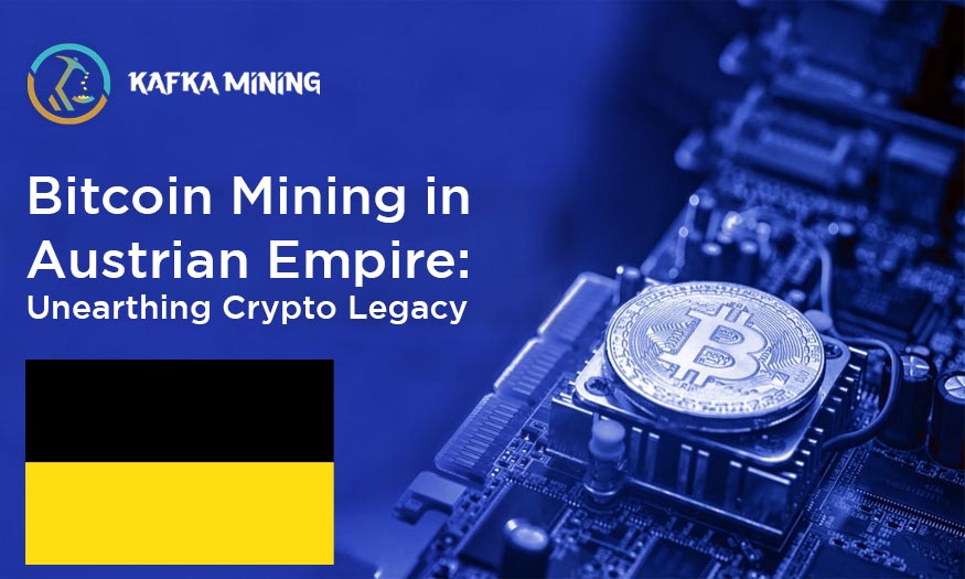 Bitcoin Mining in Austrian Empire: Unearthing Crypto Legacy