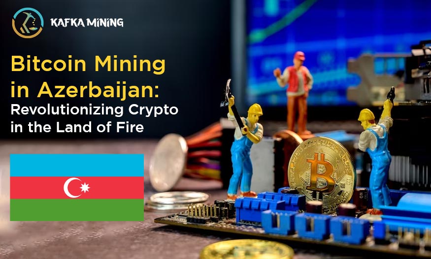 Bitcoin Mining in Azerbaijan: Revolutionizing Crypto in the Land of Fire