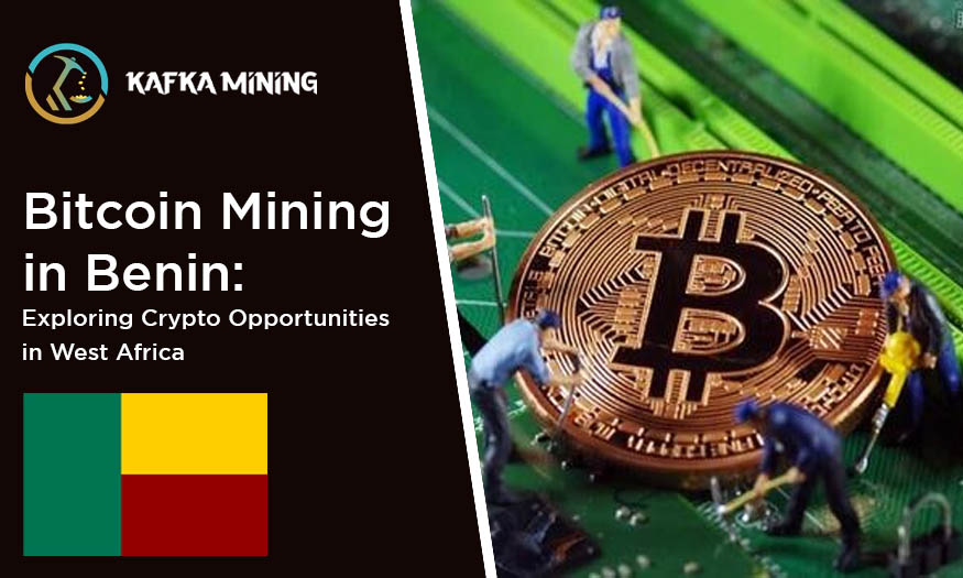 Bitcoin Mining in Benin: Exploring Crypto Opportunities in West Africa