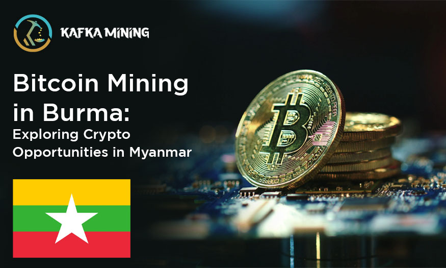 Bitcoin Mining in Burma: Exploring Crypto Opportunities in Myanmar