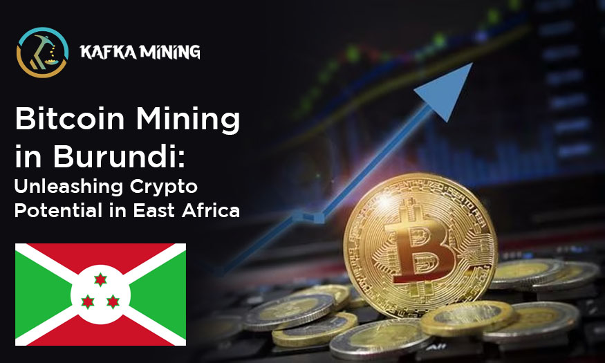 Bitcoin Mining in Burundi: Unleashing Crypto Potential in East Africa