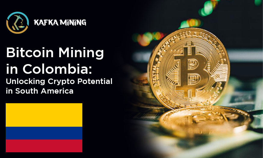 Bitcoin Mining in Colombia: Unlocking Crypto Potential in South America