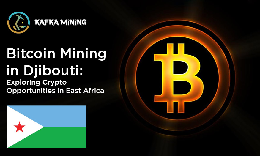 Bitcoin Mining in Djibouti: Exploring Crypto Opportunities in East Africa