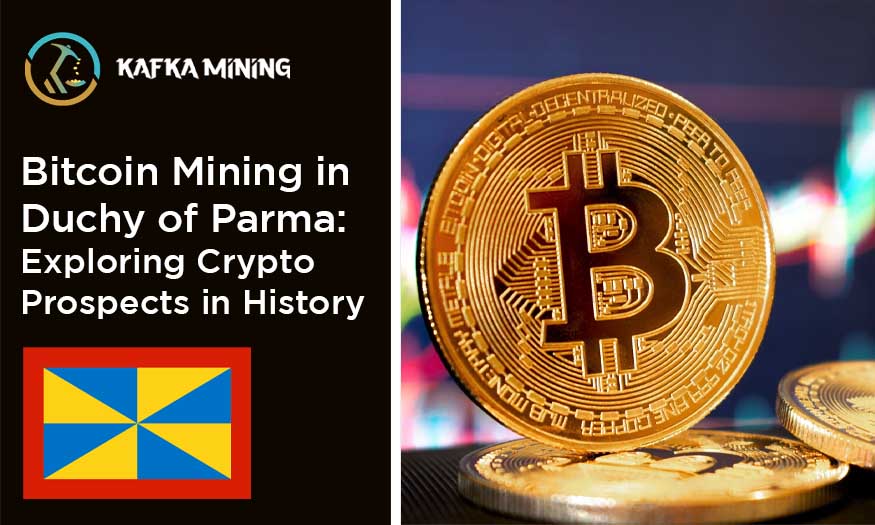 Bitcoin Mining in Duchy of Parma: Exploring Crypto Prospects in History