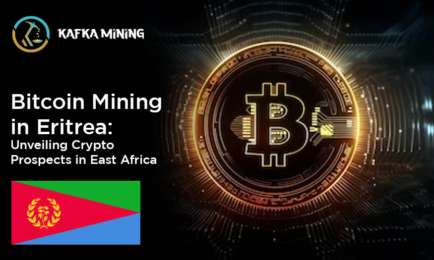 Bitcoin Mining in Eritrea: Unveiling Crypto Prospects in East Africa