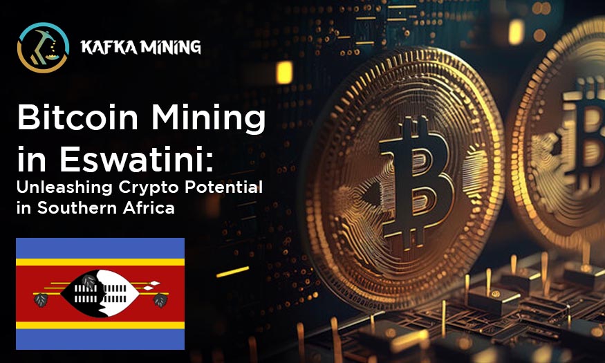 Bitcoin Mining in Eswatini: Unleashing Crypto Potential in Southern Africa