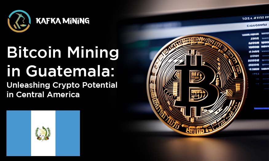 Bitcoin Mining in Guatemala: Unleashing Crypto Potential in Central America