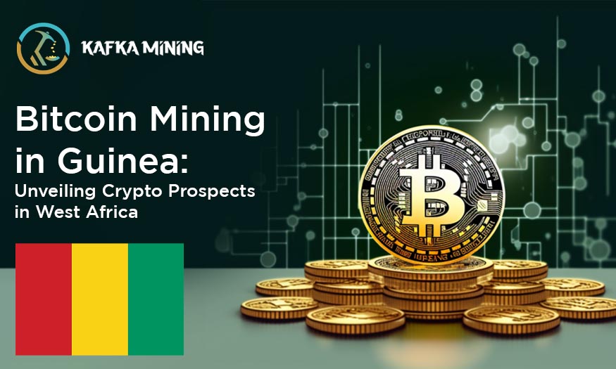 Bitcoin Mining in Guinea: Unveiling Crypto Prospects in West Africa