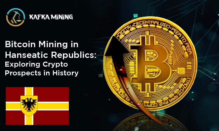 Bitcoin Mining in Hanseatic Republics: Exploring Crypto Prospects in History