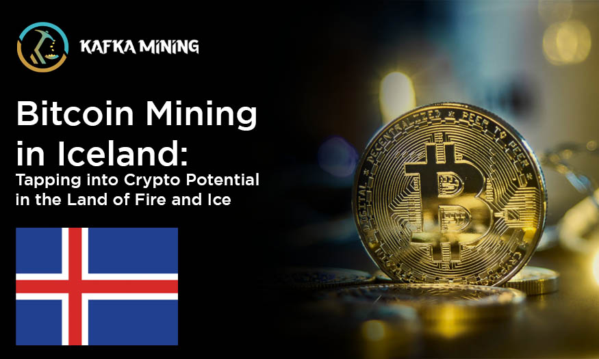 Bitcoin Mining in Iceland: Tapping into Crypto Potential in the Land of Fire and Ice