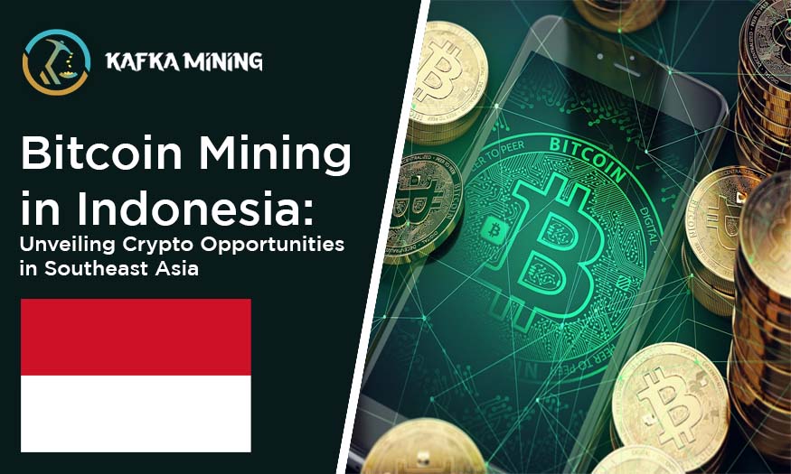 Bitcoin Mining in Indonesia: Unveiling Crypto Opportunities in Southeast Asia