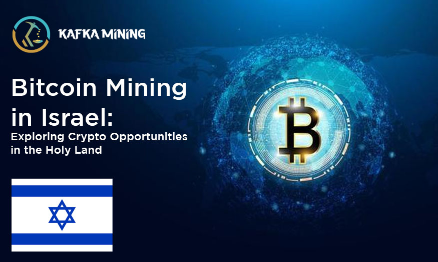 Bitcoin Mining in Israel: Exploring Crypto Opportunities in the Holy Land