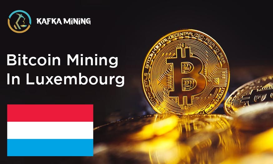 Bitcoin Mining in Luxembourg: Exploring Crypto Opportunities in the Heart of Europe