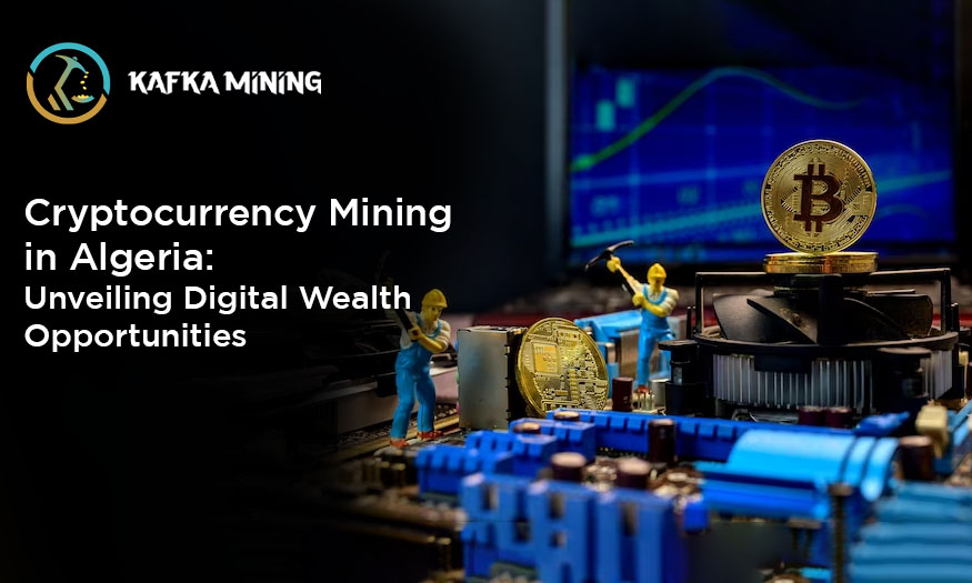 Cryptocurrency Mining in Algeria: Unveiling Digital Wealth Opportunities