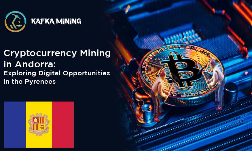 Cryptocurrency Mining in Andorra: Exploring Digital Opportunities in the Pyrenees