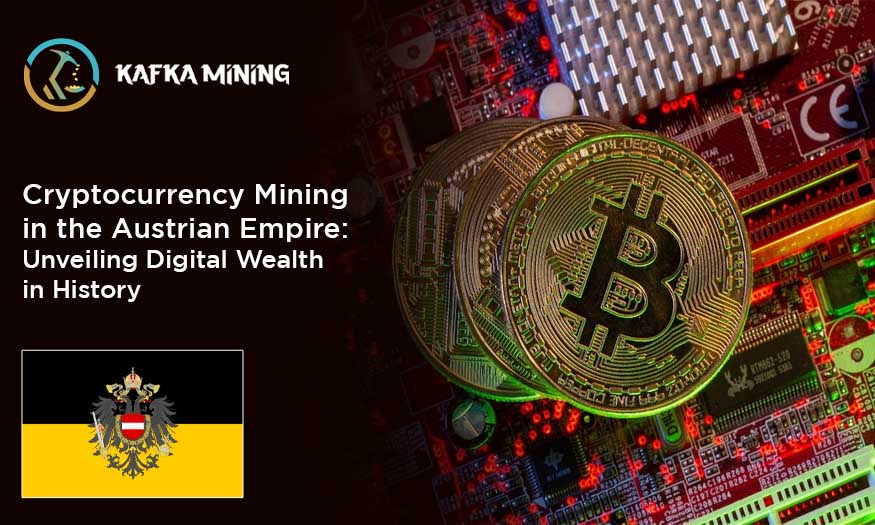 Cryptocurrency Mining in the Austrian Empire: Unveiling Digital Wealth in History