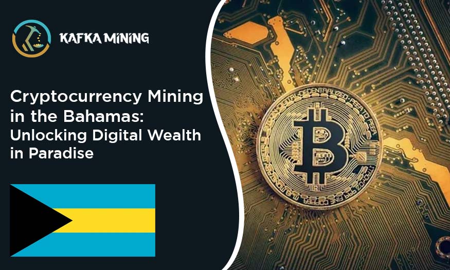Cryptocurrency Mining in the Bahamas: Unlocking Digital Wealth in Paradise