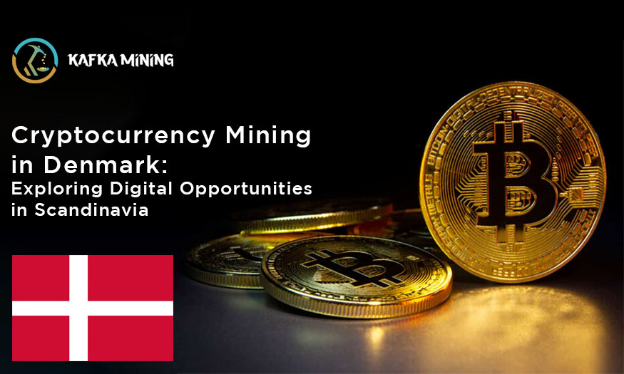 Cryptocurrency Mining in Denmark: Exploring Digital Opportunities in Scandinavia