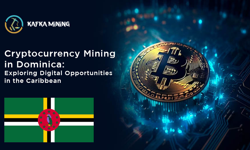 Cryptocurrency Mining in Dominica: Unveiling Digital Opportunities in the Caribbean