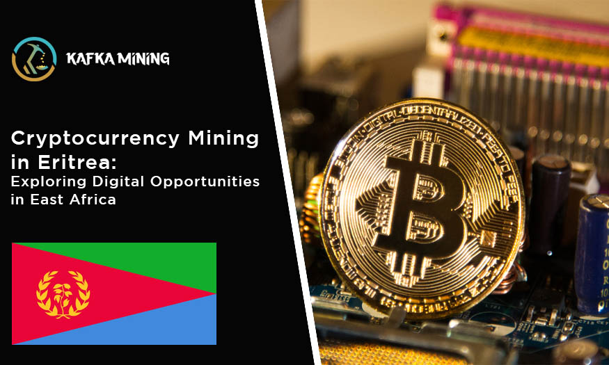 Cryptocurrency Mining in Eritrea: Exploring Digital Opportunities in East Africa