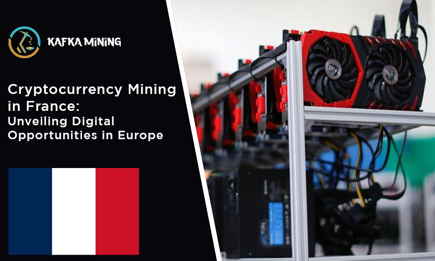 Cryptocurrency Mining in France: Unveiling Digital Opportunities in Europe