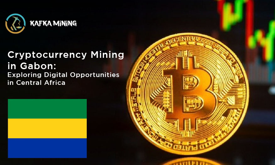 Cryptocurrency Mining in Gabon: Exploring Digital Opportunities in Central Africa