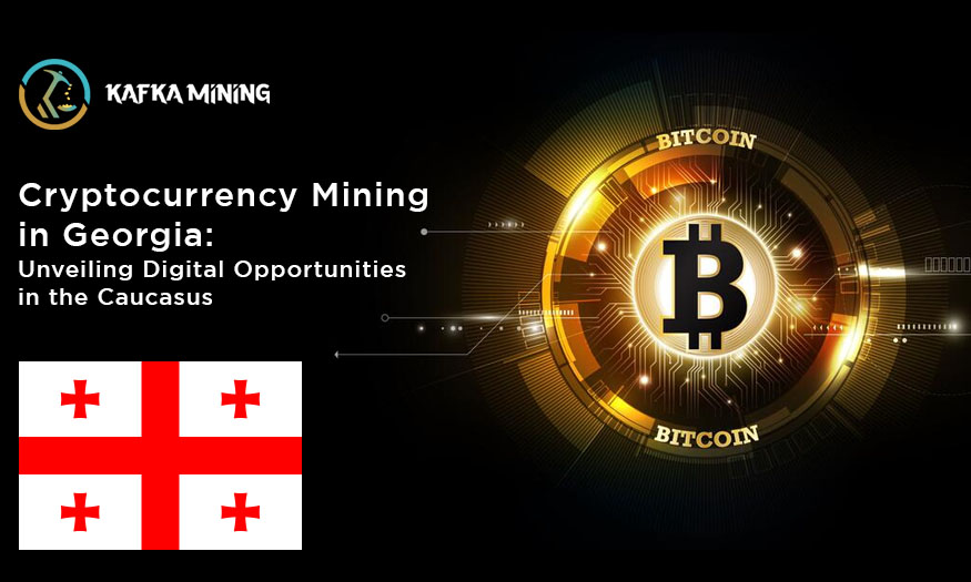 Cryptocurrency Mining in Georgia: Unveiling Digital Opportunities in the Caucasus