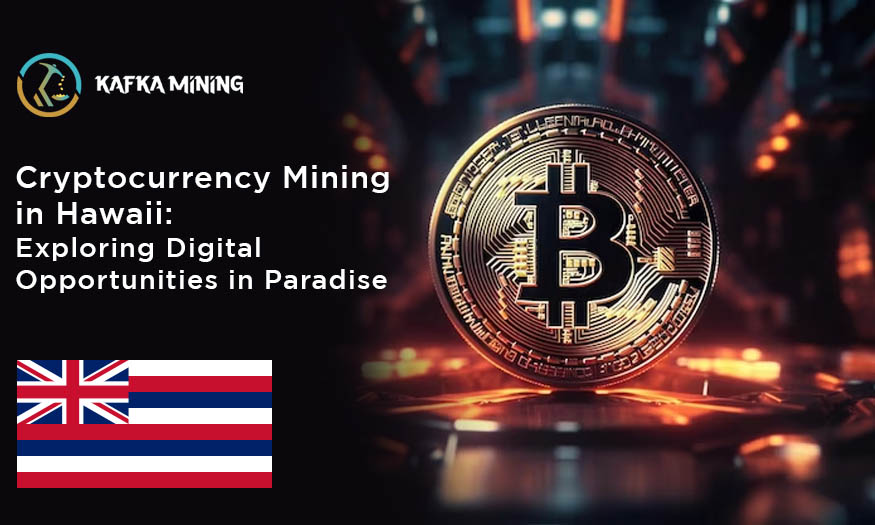 Cryptocurrency Mining in Hawaii: Exploring Digital Opportunities in Paradise