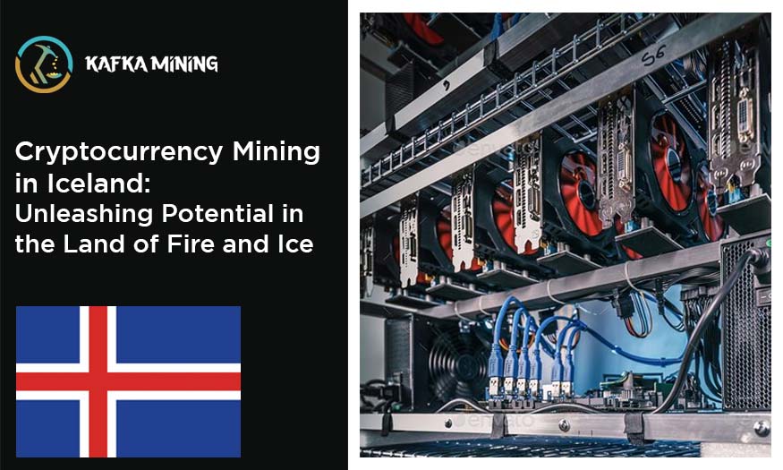 Cryptocurrency Mining in Iceland: Unleashing Potential in the Land of Fire and Ice