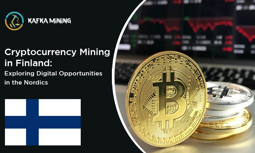 Cryptocurrency Mining in Finland: Exploring Digital Opportunities in the Nordics