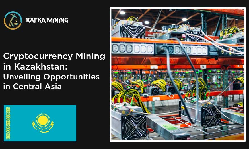 Cryptocurrency Mining in Kazakhstan: Unveiling Opportunities in Central Asia