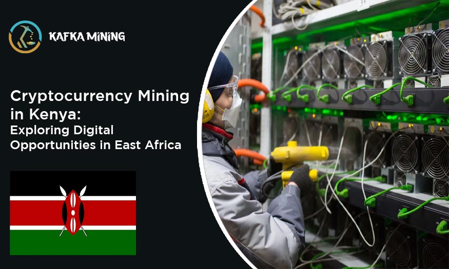Cryptocurrency Mining in Kenya: Exploring Digital Opportunities in East Africa