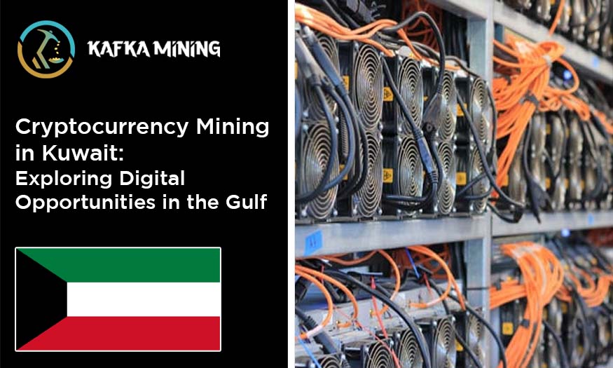 Cryptocurrency Mining in Kuwait: Exploring Digital Opportunities in the Gulf