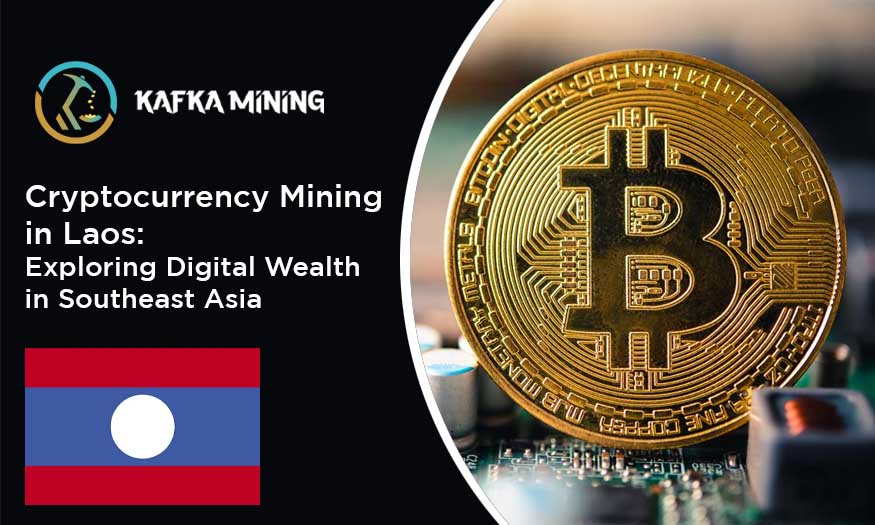 Cryptocurrency Mining in Laos: Exploring Digital Wealth in Southeast Asia