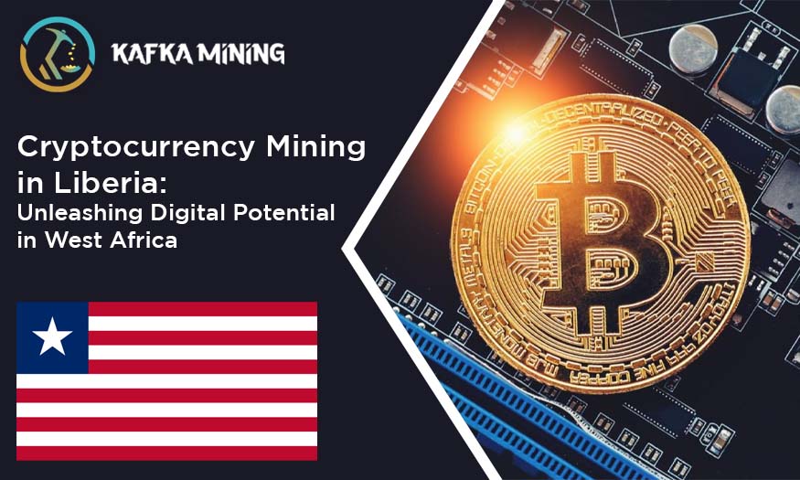 Cryptocurrency Mining in Liberia: Unleashing Digital Potential in West Africa
