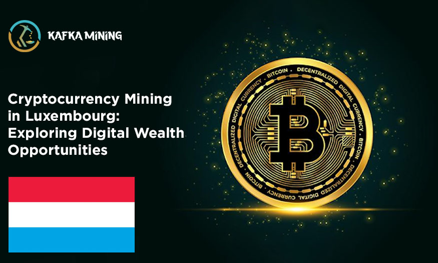 Cryptocurrency Mining in Luxembourg: Exploring Digital Wealth Opportunities