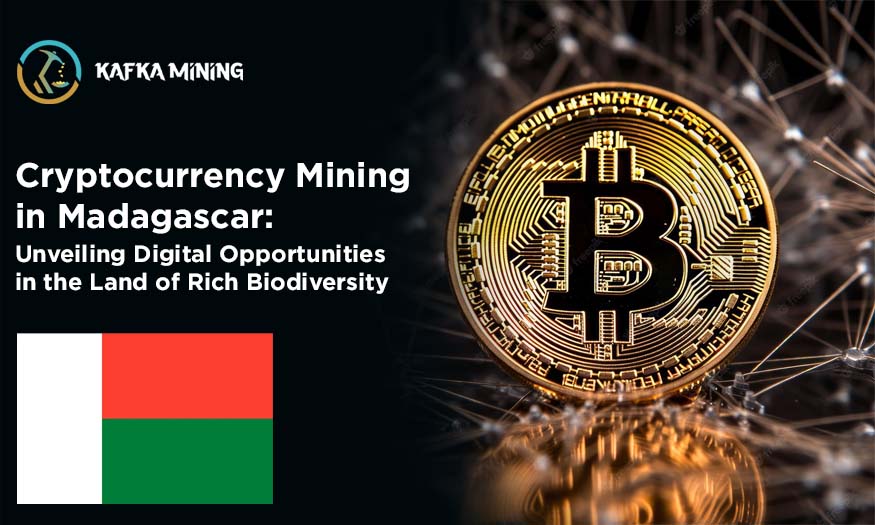 Cryptocurrency Mining in Madagascar: Unveiling Digital Opportunities in the Land of Rich Biodiversity