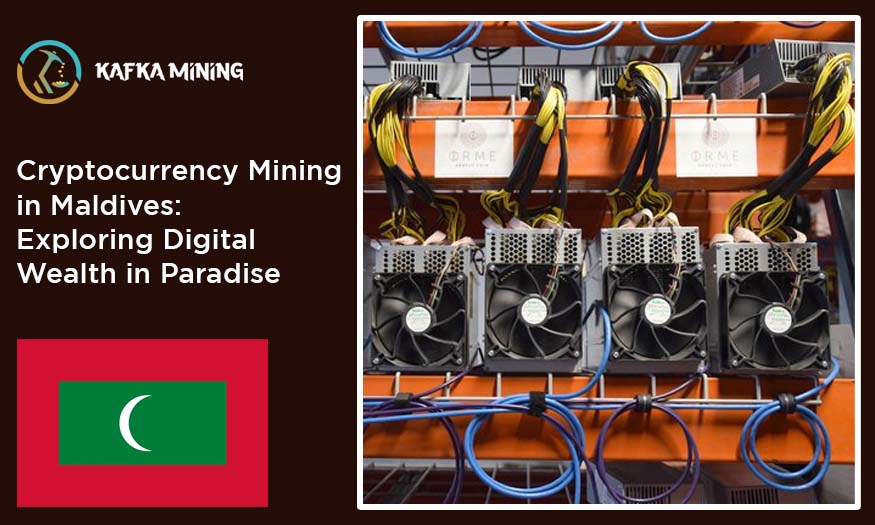 Cryptocurrency Mining in Maldives: Exploring Digital Wealth in Paradise
