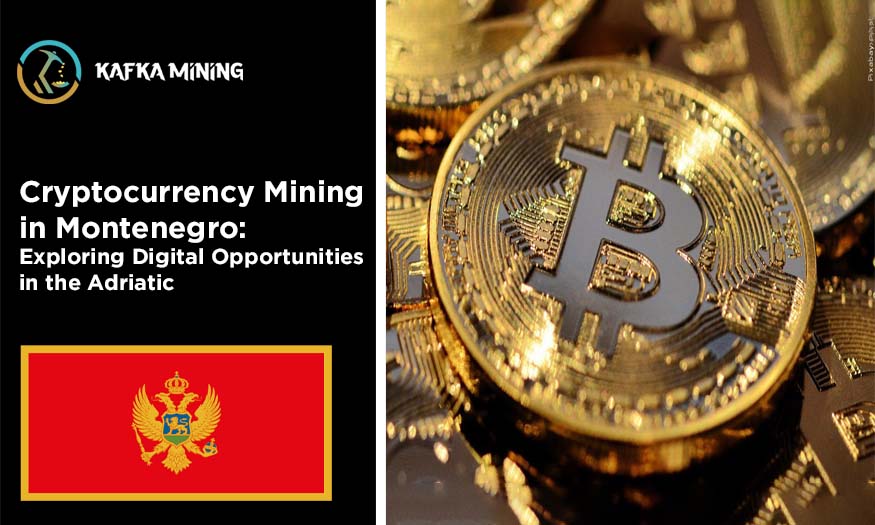 Cryptocurrency Mining in Montenegro: Exploring Digital Opportunities in the Adriatic