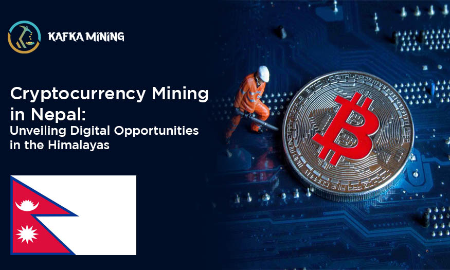 Cryptocurrency Mining in Nepal: Unveiling Digital Opportunities in the Himalayas