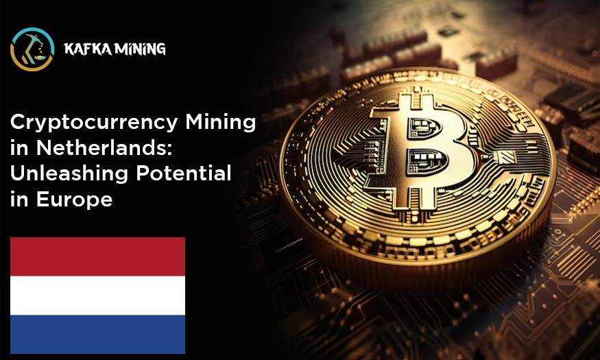 Cryptocurrency Mining in Netherlands: Unleashing Potential in Europe