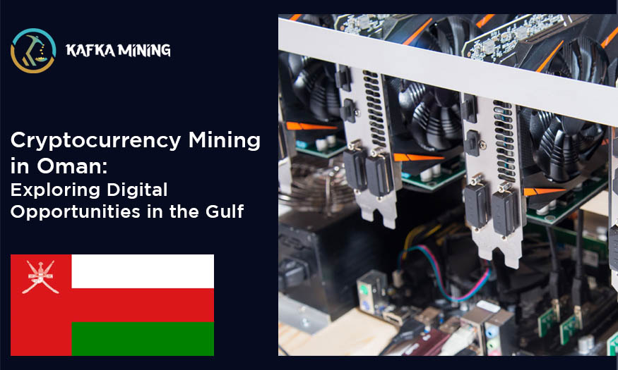 Cryptocurrency Mining in Oman: Exploring Digital Opportunities in the Gulf