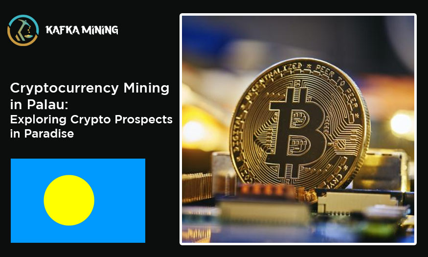 Cryptocurrency Mining in Palau: Exploring Crypto Prospects in Paradise
