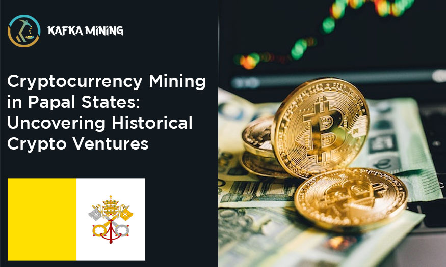 Cryptocurrency Mining in Papal States: Uncovering Historical Crypto Ventures