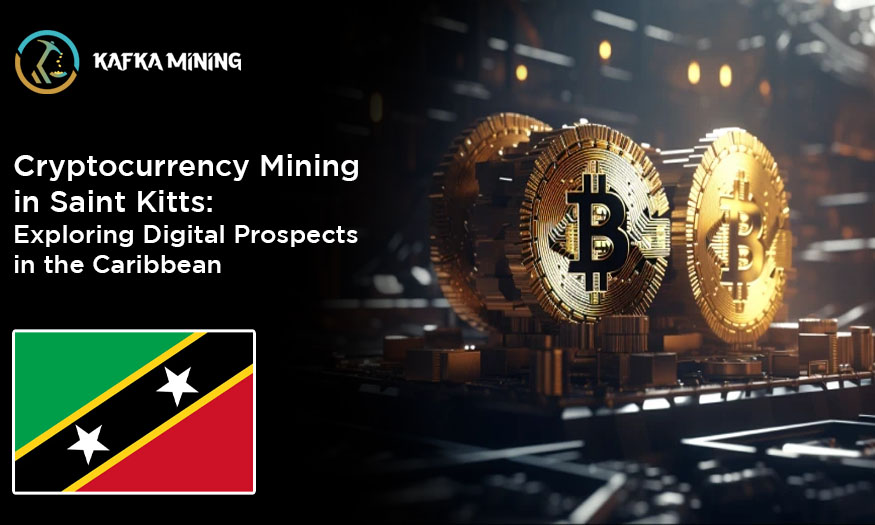 Cryptocurrency Mining in Saint Kitts: Exploring Digital Prospects in the Caribbean