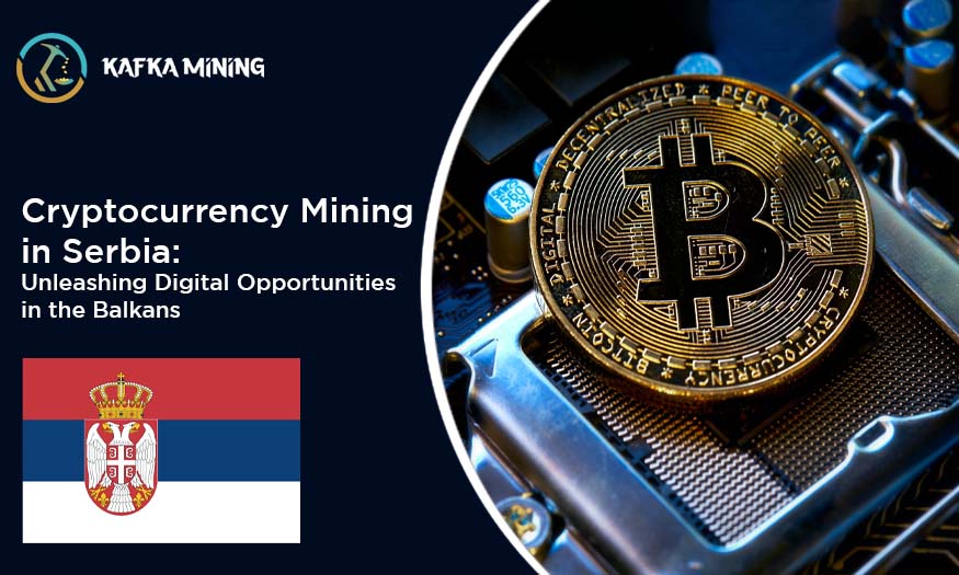 Cryptocurrency Mining in Serbia: Unleashing Digital Opportunities in the Balkans