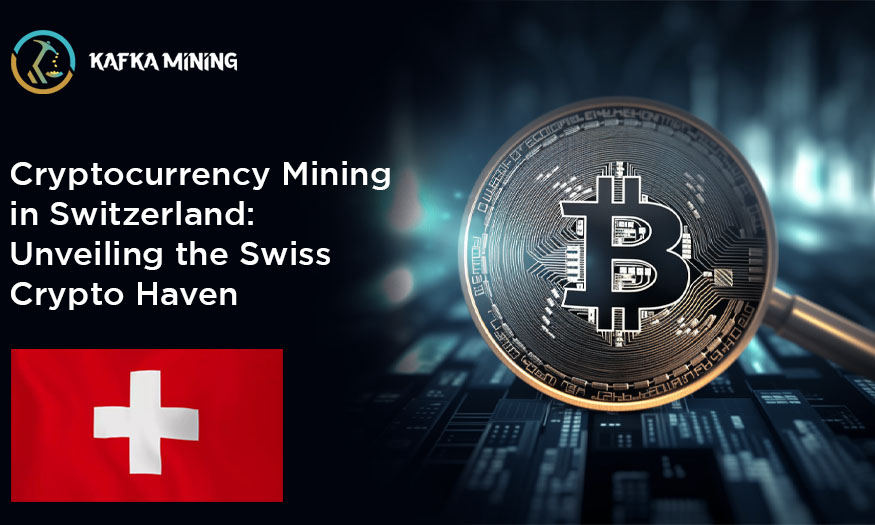 Cryptocurrency Mining in Switzerland: Unveiling the Swiss Crypto Haven