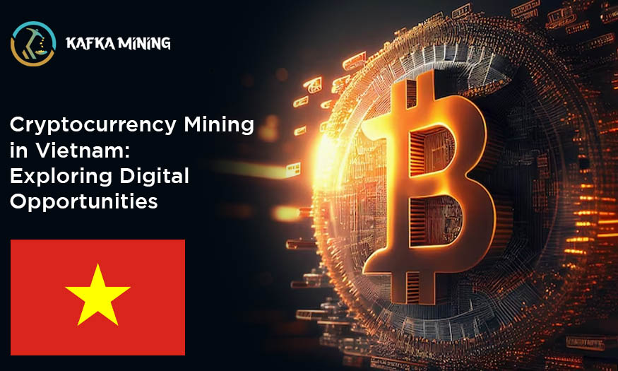 Cryptocurrency Mining in Vietnam: Exploring Digital Opportunities