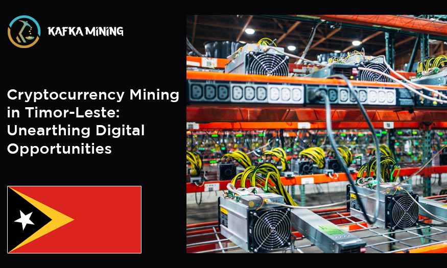 Cryptocurrency Mining in Timor-Leste: Unearthing Digital Opportunities