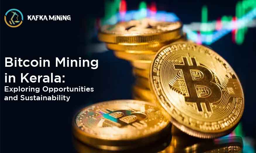 Bitcoin Mining in Kerala: Exploring Opportunities and Sustainability